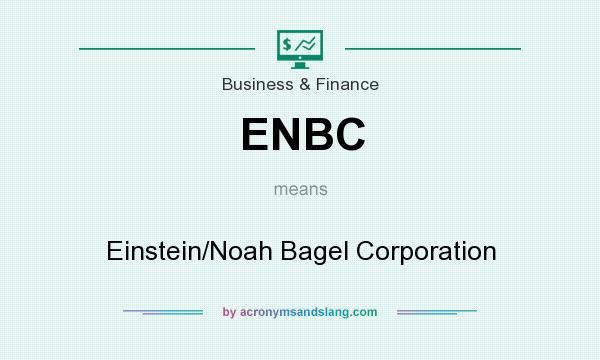 What does ENBC mean? It stands for Einstein/Noah Bagel Corporation