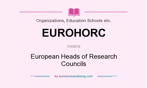 What does EUROHORC mean? It stands for European Heads of Research Councils