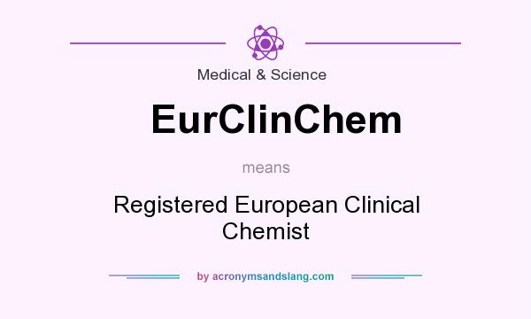 What does EurClinChem mean? It stands for Registered European Clinical Chemist