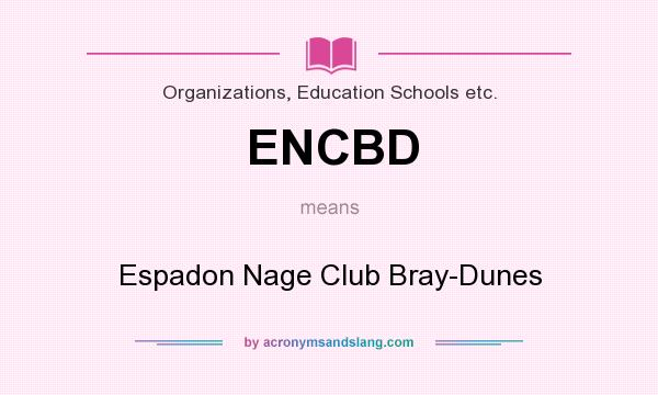 What does ENCBD mean? It stands for Espadon Nage Club Bray-Dunes