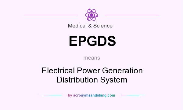 What does EPGDS mean? It stands for Electrical Power Generation Distribution System