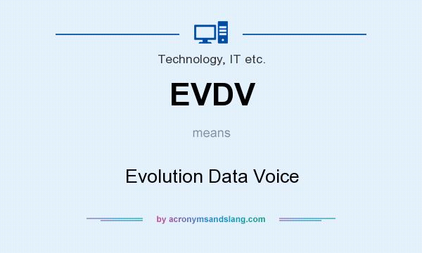 What does EVDV mean? It stands for Evolution Data Voice
