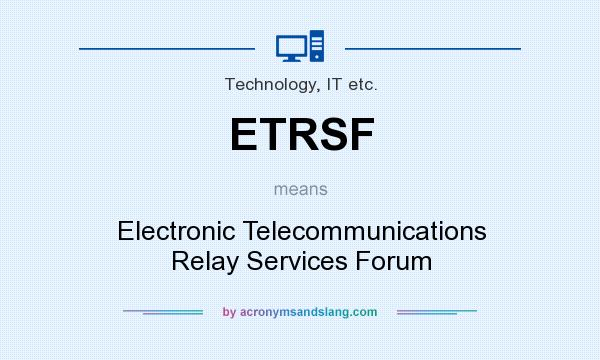 What does ETRSF mean? It stands for Electronic Telecommunications Relay Services Forum