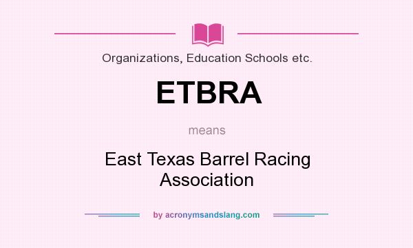 What does ETBRA mean? It stands for East Texas Barrel Racing Association