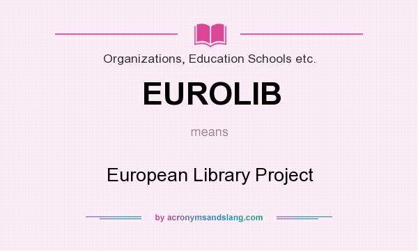 What does EUROLIB mean? It stands for European Library Project