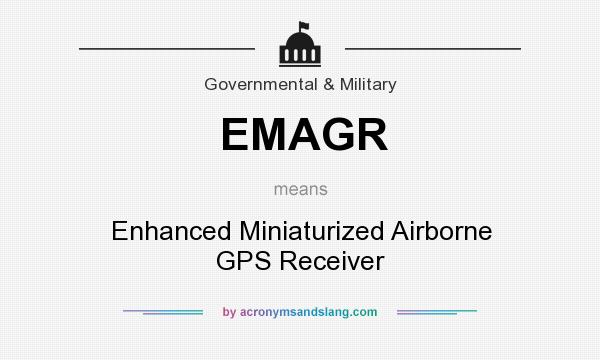What does EMAGR mean? It stands for Enhanced Miniaturized Airborne GPS Receiver