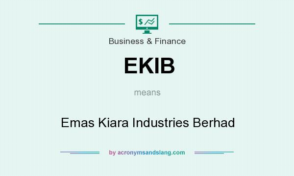 What does EKIB mean? It stands for Emas Kiara Industries Berhad