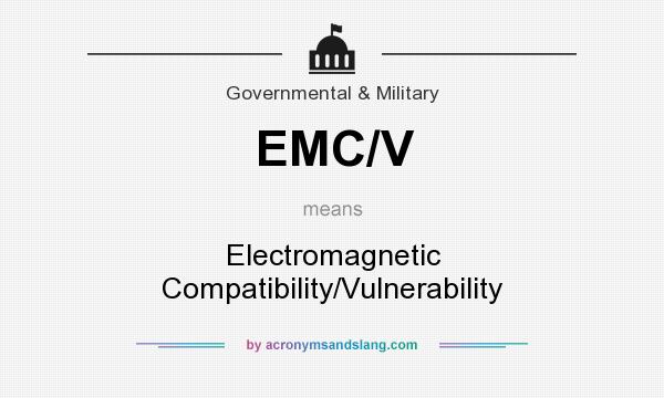 What does EMC/V mean? It stands for Electromagnetic Compatibility/Vulnerability