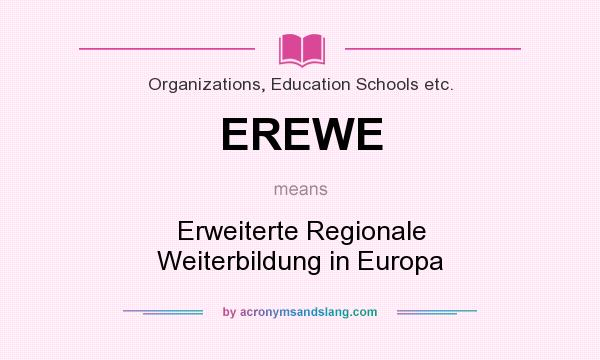 What does EREWE mean? It stands for Erweiterte Regionale Weiterbildung in Europa