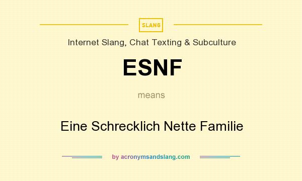 What does ESNF mean? It stands for Eine Schrecklich Nette Familie