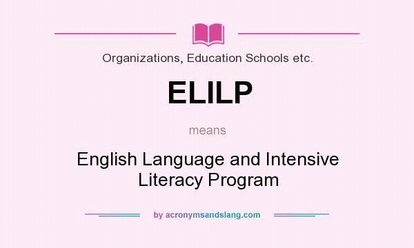 What does ELILP mean? It stands for English Language and Intensive Literacy Program