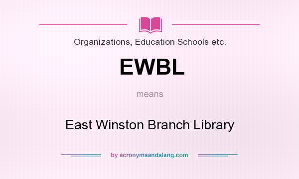 What does EWBL mean? It stands for East Winston Branch Library