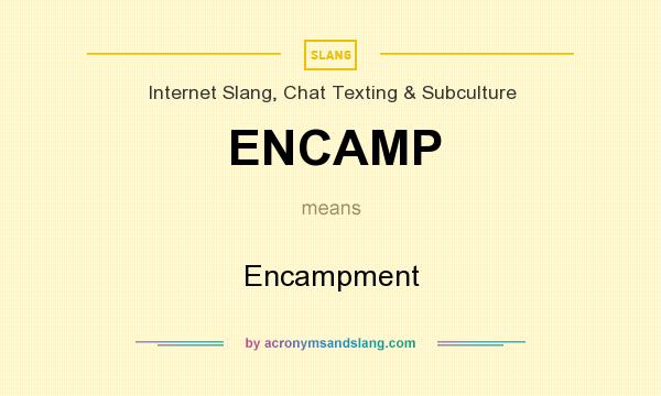 What does ENCAMP mean? It stands for Encampment