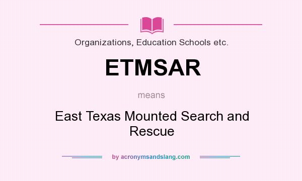 What does ETMSAR mean? It stands for East Texas Mounted Search and Rescue