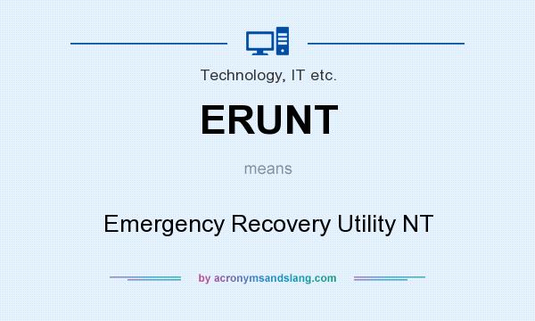 What does ERUNT mean? It stands for Emergency Recovery Utility NT