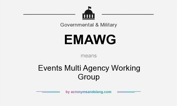 What does EMAWG mean? It stands for Events Multi Agency Working Group