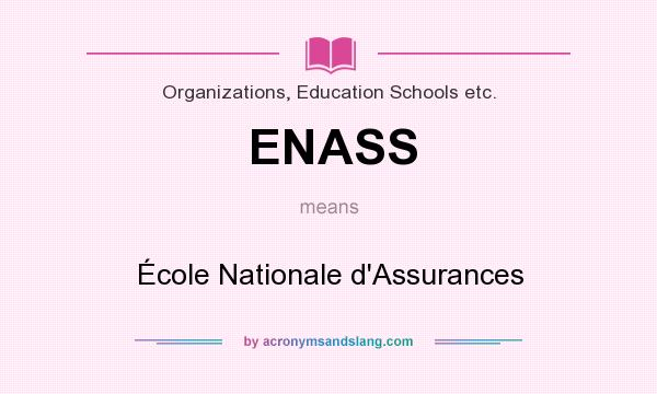 What does ENASS mean? It stands for École Nationale d`Assurances