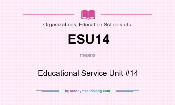 What does ESU14 mean? It stands for Educational Service Unit #14