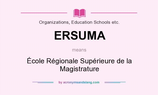 What does ERSUMA mean? It stands for École Régionale Supérieure de la Magistrature