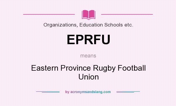 What does EPRFU mean? It stands for Eastern Province Rugby Football Union