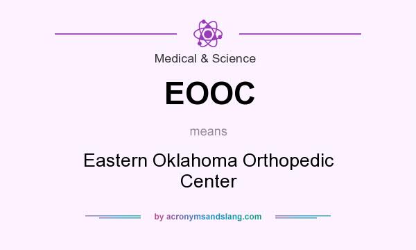 What does EOOC mean? It stands for Eastern Oklahoma Orthopedic Center