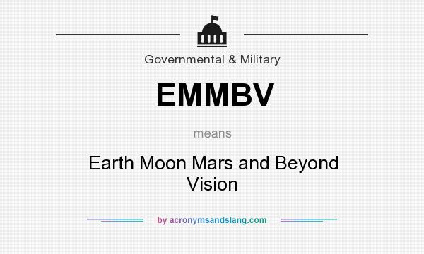 What does EMMBV mean? It stands for Earth Moon Mars and Beyond Vision