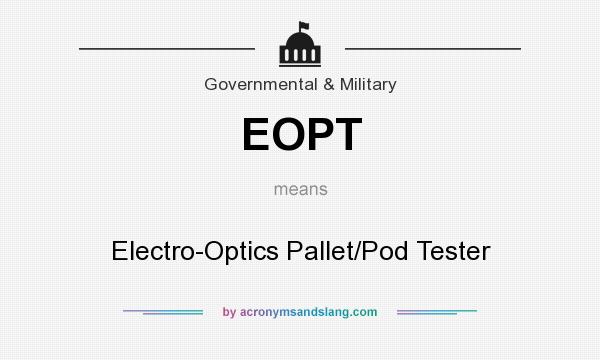 What does EOPT mean? It stands for Electro-Optics Pallet/Pod Tester