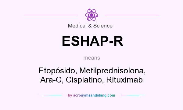 What does ESHAP-R mean? It stands for Etopósido, Metilprednisolona, Ara-C, Cisplatino, Rituximab