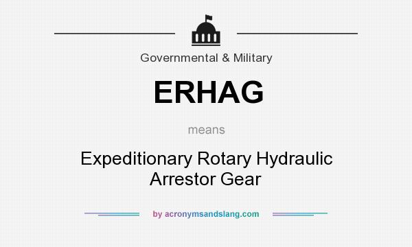 What does ERHAG mean? It stands for Expeditionary Rotary Hydraulic Arrestor Gear