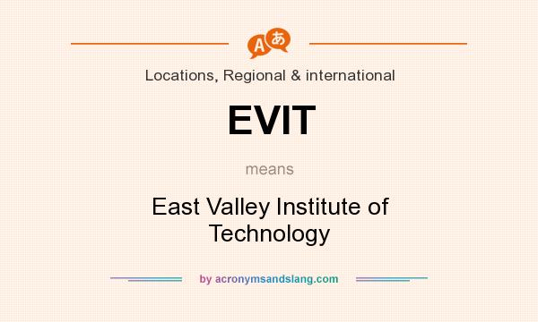What does EVIT mean? It stands for East Valley Institute of Technology
