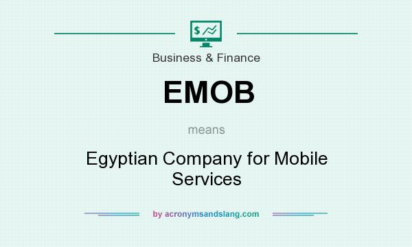 What does EMOB mean? It stands for Egyptian Company for Mobile Services