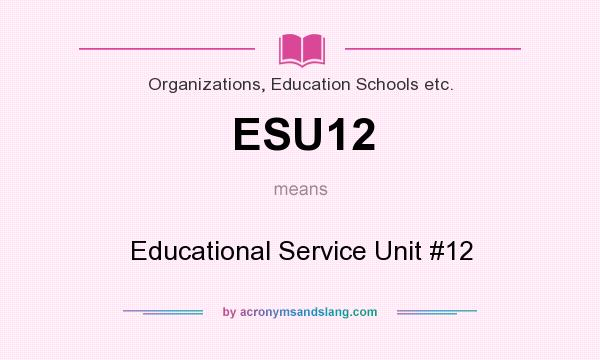 What does ESU12 mean? It stands for Educational Service Unit #12
