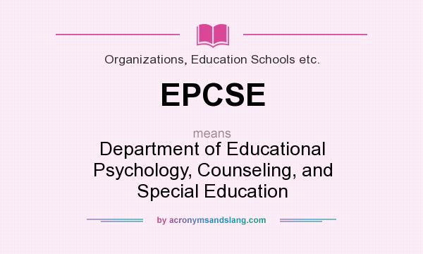 What does EPCSE mean? It stands for Department of Educational Psychology, Counseling, and Special Education