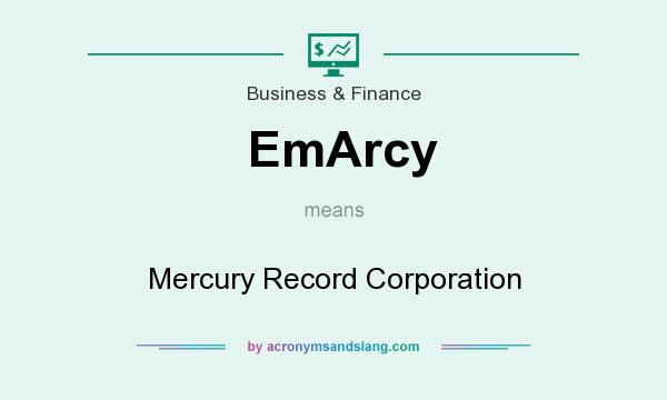 What does EmArcy mean? It stands for Mercury Record Corporation