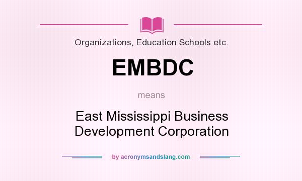 What does EMBDC mean? It stands for East Mississippi Business Development Corporation