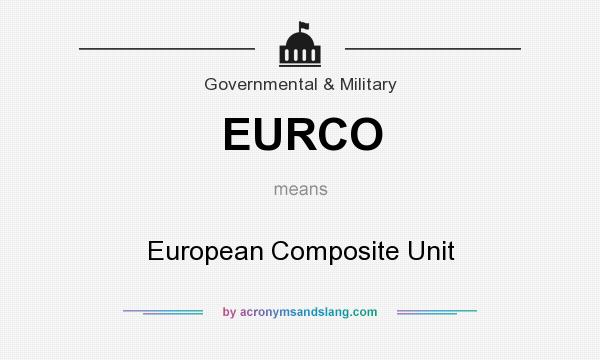 What does EURCO mean? It stands for European Composite Unit