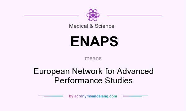 What does ENAPS mean? It stands for European Network for Advanced Performance Studies