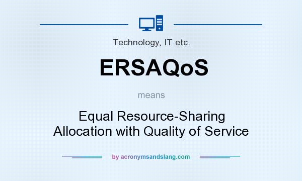What does ERSAQoS mean? It stands for Equal Resource-Sharing Allocation with Quality of Service