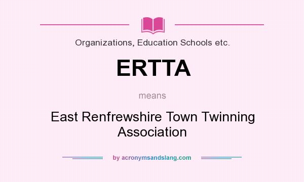 What does ERTTA mean? It stands for East Renfrewshire Town Twinning Association