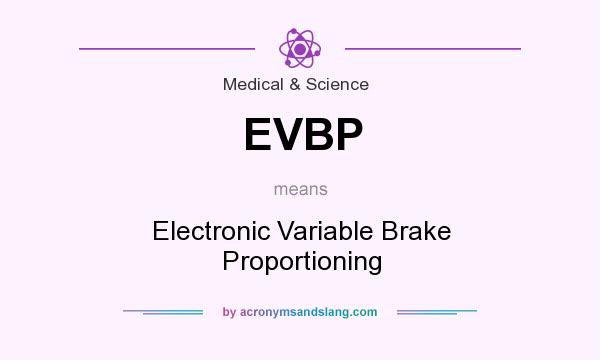 What does EVBP mean? It stands for Electronic Variable Brake Proportioning