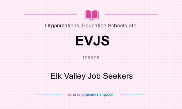 What does EVJS mean? It stands for Elk Valley Job Seekers
