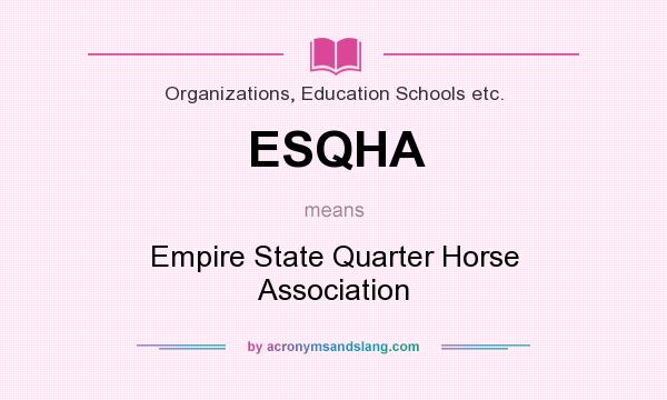 What does ESQHA mean? It stands for Empire State Quarter Horse Association
