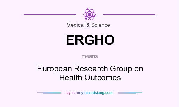 What does ERGHO mean? It stands for European Research Group on Health Outcomes