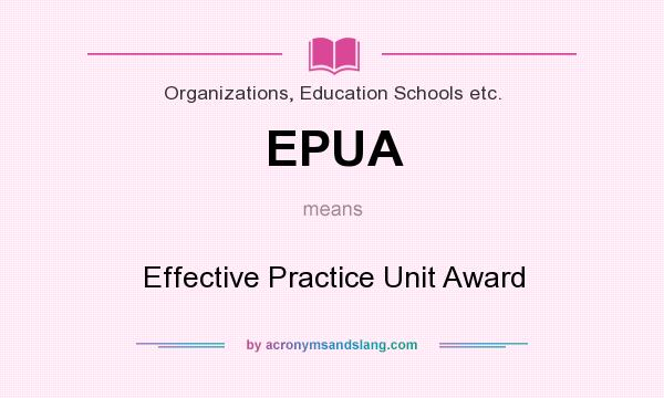 What does EPUA mean? It stands for Effective Practice Unit Award