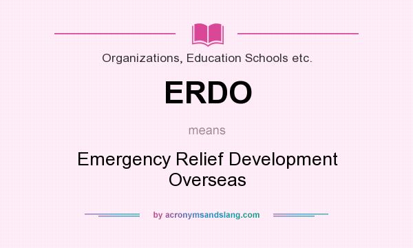 What does ERDO mean? It stands for Emergency Relief Development Overseas