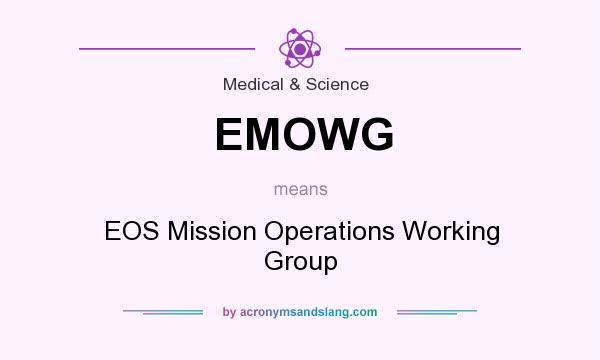 What does EMOWG mean? It stands for EOS Mission Operations Working Group