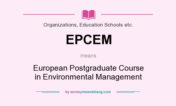 What does EPCEM mean? It stands for European Postgraduate Course in Environmental Management
