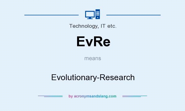 What does EvRe mean? It stands for Evolutionary-Research