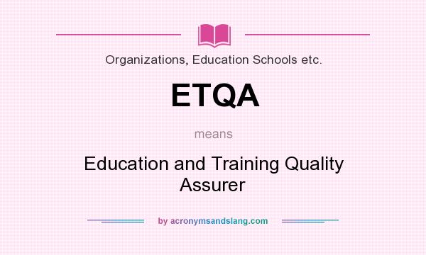 What does ETQA mean? It stands for Education and Training Quality Assurer