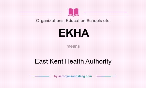 What does EKHA mean? It stands for East Kent Health Authority
